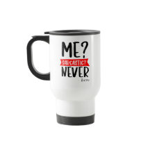 Jag? Sarkastic? ALDRIG - FUNNY Travel Mug