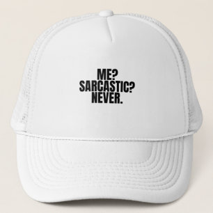 Jag? Sarkastic? Aldrig. Keps