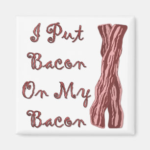 Jag satte bacon på min bacon magnet