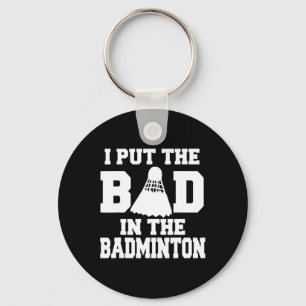 Jag satte den dåliga i Badminton Funny Badminton P Nyckelring