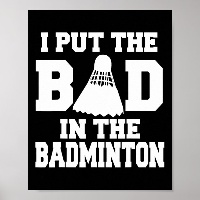 Jag satte den dåliga i Badminton Funny Badminton P Poster (Framsidan)