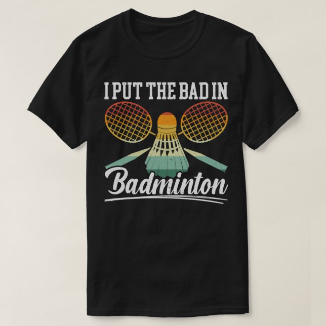 Jag satte den dåliga i Badminton Player Coach Racq T Shirt (Design framsida)