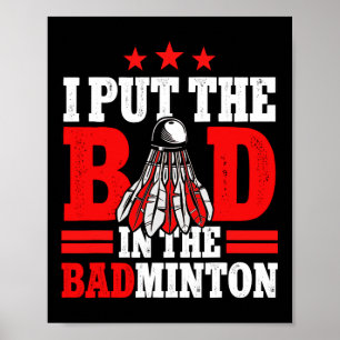 Jag satte den dåliga i Badminton-spelarskytteln Poster