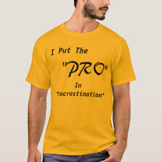 Jag satte "det Pro" i "förhalning ", T-shirt