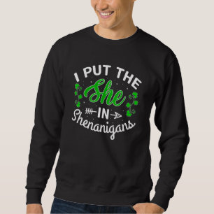 Jag satte henne i Shenanigans Shamrock St Patrick Lång Ärmad Tröja