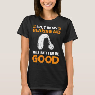 Jag satte in mitt förhörshjälp. Det är bättre med T Shirt