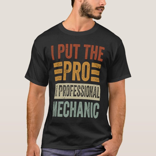 Jag satte in Pro i Professionell Mechanic Funny Me T Shirt (Framsida)