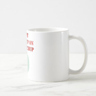 Jag satte Ketchup på min Ketchup Kaffemugg