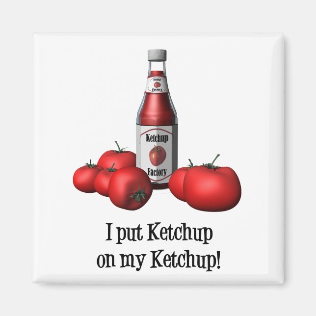 Jag satte Ketchup på min Ketchup-magnet Magnet (Framsidan)
