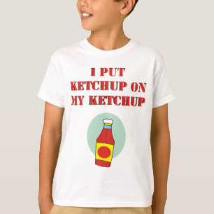 Jag satte Ketchup på min Ketchup T Shirt