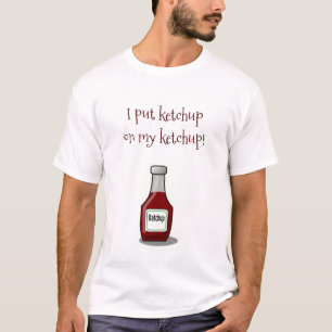 Jag satte Ketchup på min Ketchup T Shirt