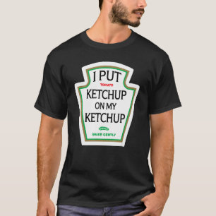 Jag satte Ketchup på min Ketchup T Shirt Funny Hal