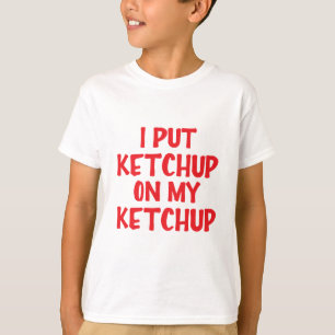 Jag satte Ketchup på min Ketchup Tee