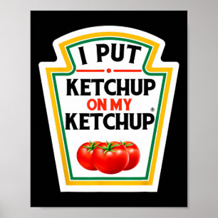 Jag satte Ketchup på min Ketchup Tomato Diy Hallow Poster