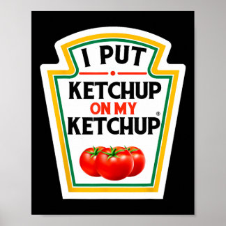 Jag satte Ketchup på min Ketchup Tomato Diy Hallow Poster