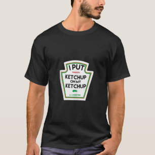 Jag satte ketchup på Tanken T. T Shirt