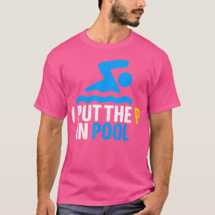 Jag satte P i Bassäng Shirt Funny Swimming Bassäng T