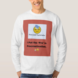 Jag satte "Pro" i Procrastination. ⏳ 😆 T Shirt