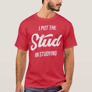 Jag satte STUD i studien T Shirt
