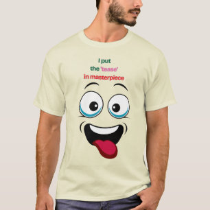 Jag satte "Tease" i mästerverket Funny Ansikte Tee