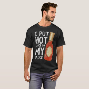 Jag satte varm sås på min utslagsplats för mat t shirt