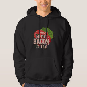 Jag Sätter Bacon På Det Jag Älskar Bacon Bacon Da Hoodie