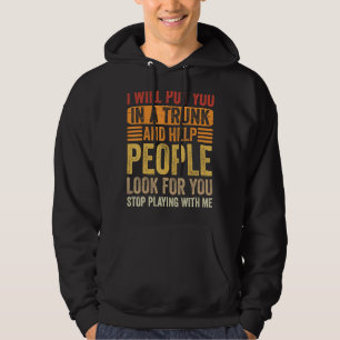 Jag sätter dig i en trunk och hjälper folk att let hoodie
