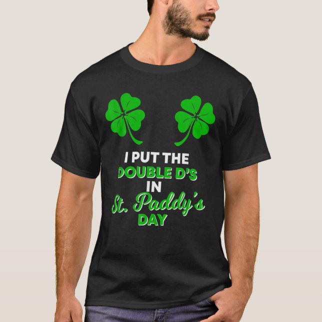 Jag sätter Dubbla D:n på St Paddy's Day. T Shirt (Framsida)