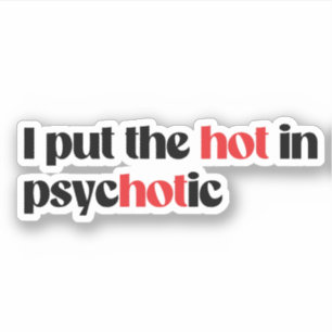 Jag sätter hetten i psykotisk klistermärken