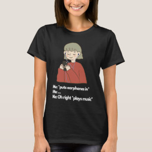 Jag sätter hörlurar i spelar musik t shirt