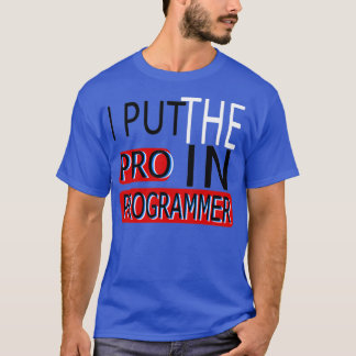 Jag sätter in Pro i programmeraren T Shirt