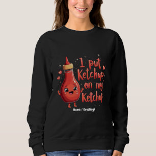 Jag Sätter Ketchup På Min Ketchup Älskare Rolig T Shirt