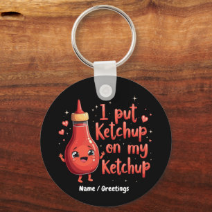 Jag Sätter Ketchup På Min Ketchup Älskare Roligt Nyckelring