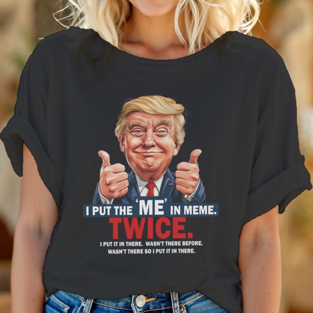 Jag sätter "ME" i PM Funny Trump T-Shirt ID1129 (Skapare uppladdad)