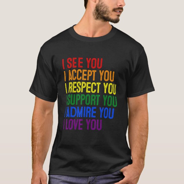Jag ser Acceptera Respektive Support Admire Kärlek T Shirt (Framsida)