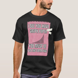 Jag ser att du har mycket Pappert att du måste rit T Shirt