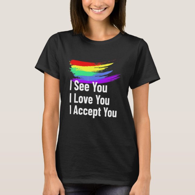 Jag ser att jag Kärlek du accepterar dig LGBTQ All T Shirt (Framsida)