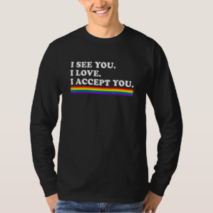 Jag ser att jag Kärlek du accepterar dig LGBTQ All T Shirt