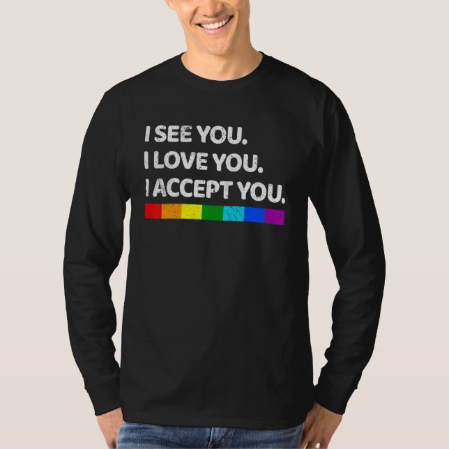Jag ser att jag Kärlek, jag accepterar dig - Lgpt  T Shirt (Framsida)