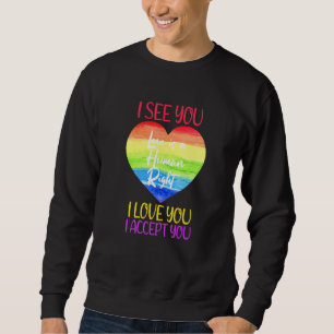 Jag ser att jag Kärlek.. Jag accepterar dig LGTBQ Lång Ärmad Tröja