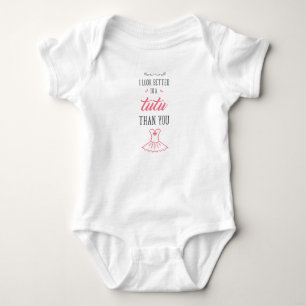 Jag ser bättre ut i en tutu än du t shirt