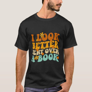 Jag ser bättre ut över en Bok-funny Bok Älskare T Shirt