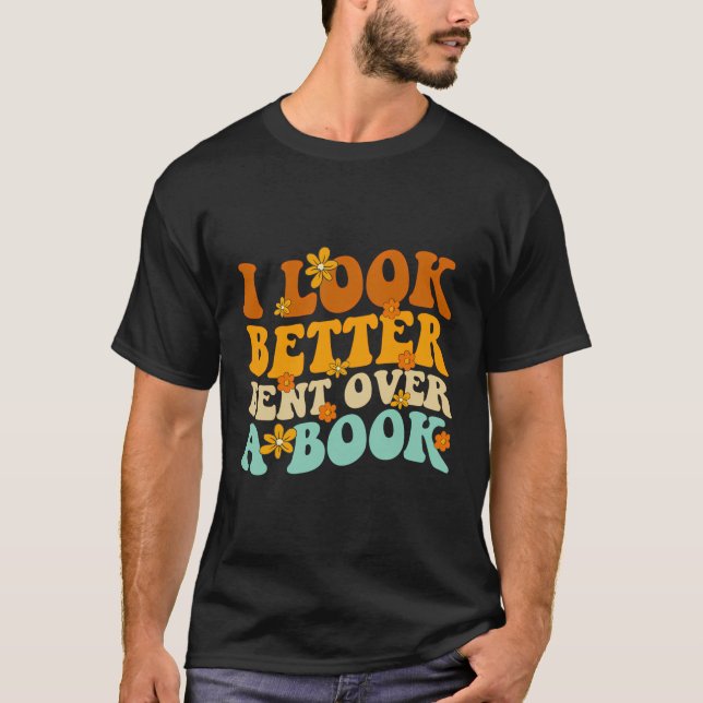 Jag ser bättre ut över en Bok-funny Bok Älskare T Shirt (Framsida)