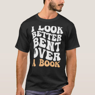 Jag ser bättre ut över en Bok Groovy-funny Bokar T Shirt