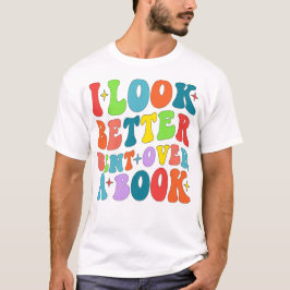 Jag ser bättre ut över en Bok Reader Älskare Groov T Shirt