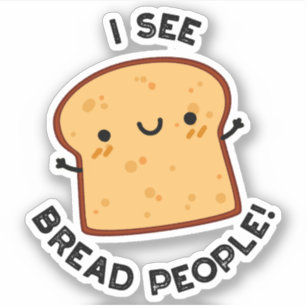 Jag ser Bread People Funny Movie Quote Pun Klistermärken