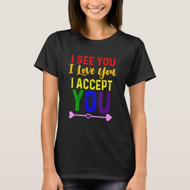 Jag Ser Dig Jag Älskar Dig Jag Accepterar Dig - Hb T Shirt (Framsida)