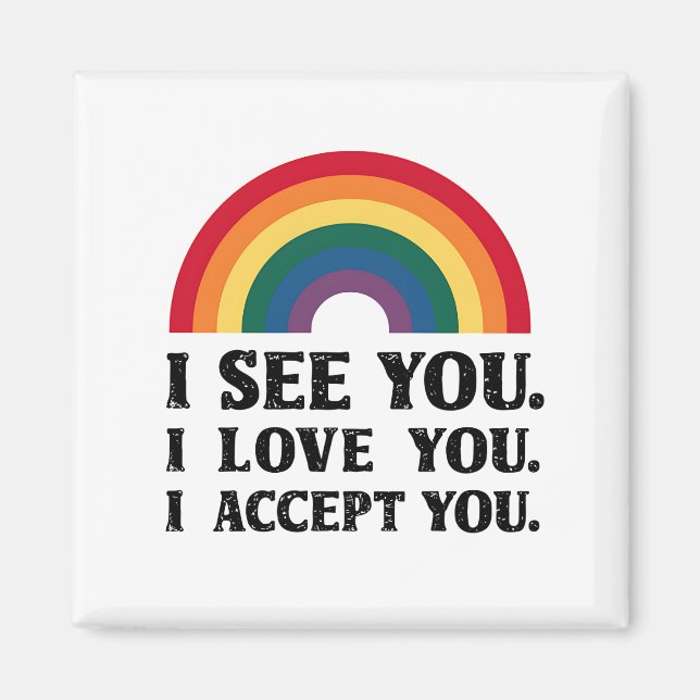 Jag ser dig jag älskar dig jag accepterar dig HBTQ Magnet (Framsidan)