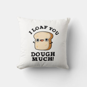 Jag ser dig som doftar mycket roligt Bread Pun Kudde