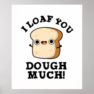 Jag ser dig som doftar mycket roligt Bread Pun Poster